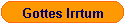 Gottes Irrtum