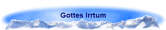 Gottes Irrtum